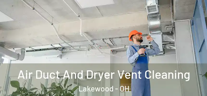  Air Duct And Dryer Vent Cleaning Lakewood - OH