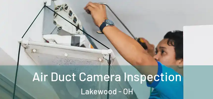  Air Duct Camera Inspection Lakewood - OH
