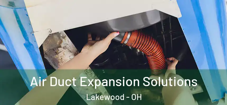  Air Duct Expansion Solutions Lakewood - OH
