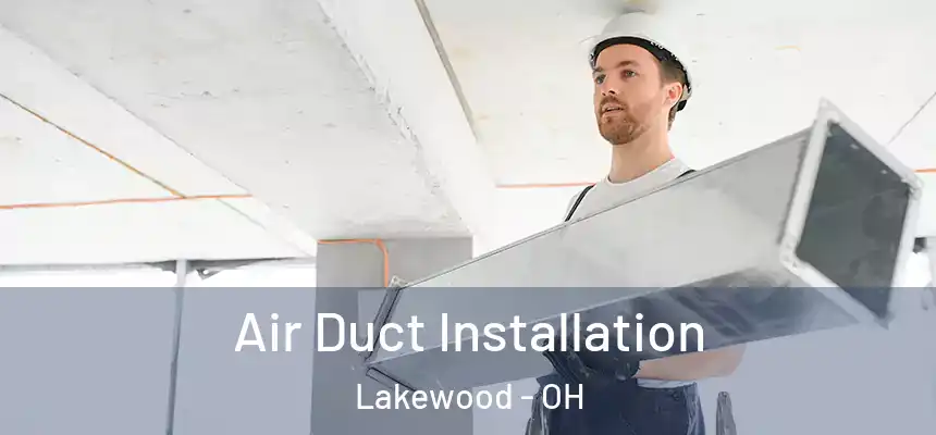  Air Duct Installation Lakewood - OH