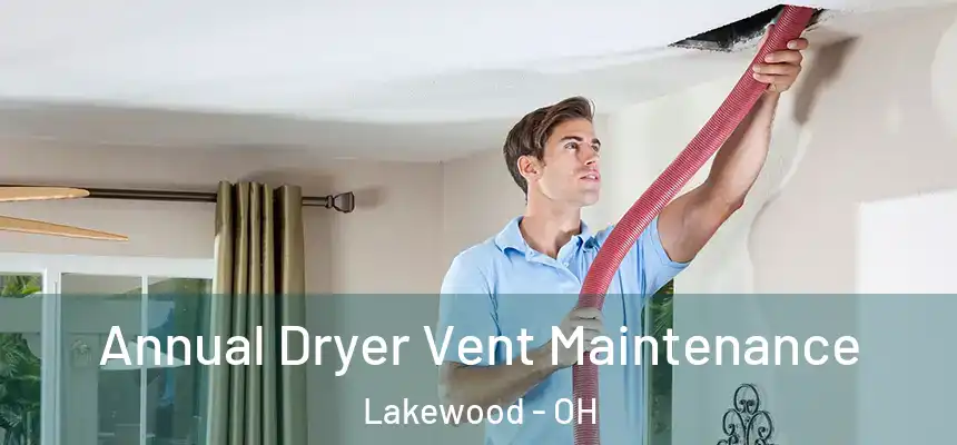  Annual Dryer Vent Maintenance Lakewood - OH