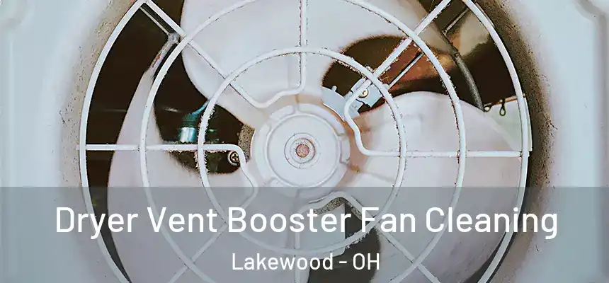  Dryer Vent Booster Fan Cleaning Lakewood - OH
