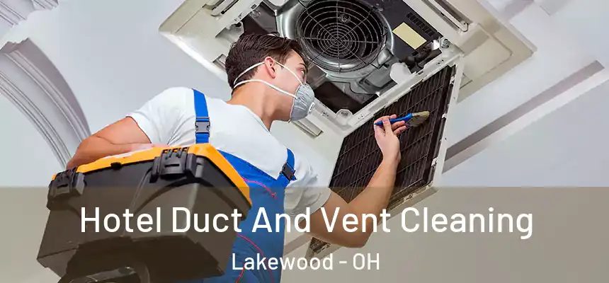  Hotel Duct And Vent Cleaning Lakewood - OH