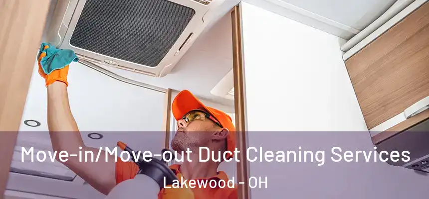  Move-in/Move-out Duct Cleaning Services Lakewood - OH