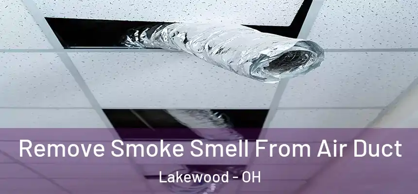  Remove Smoke Smell From Air Duct Lakewood - OH