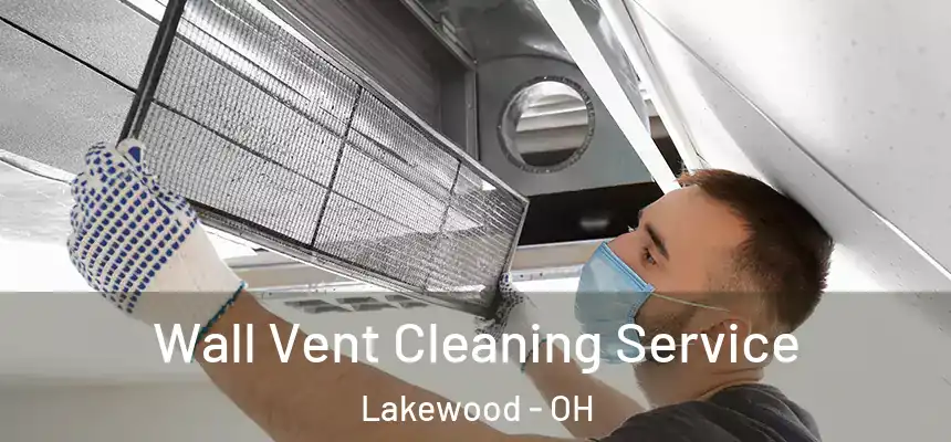  Wall Vent Cleaning Service Lakewood - OH