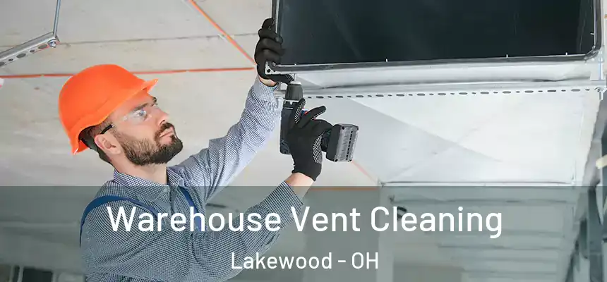  Warehouse Vent Cleaning Lakewood - OH
