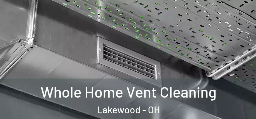  Whole Home Vent Cleaning Lakewood - OH