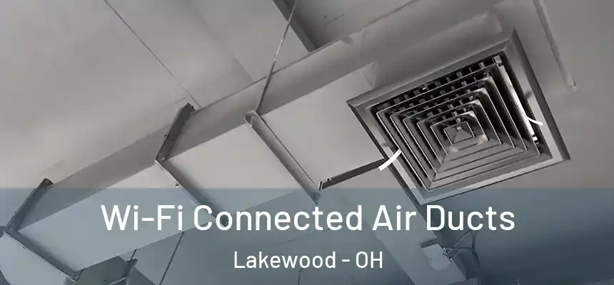  Wi-Fi Connected Air Ducts Lakewood - OH